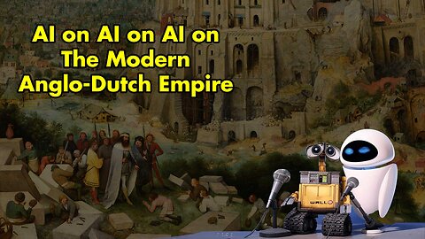 AI on AI on AI on The Modern Anglo-Dutch Empire