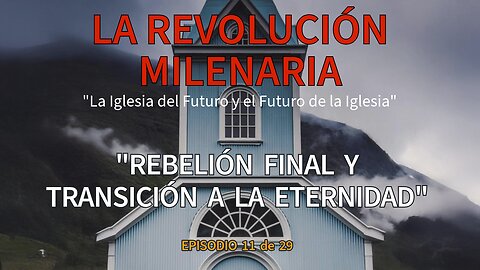 Episodio 11 - "La Rebelión Final y la Transición a la Eternidad"