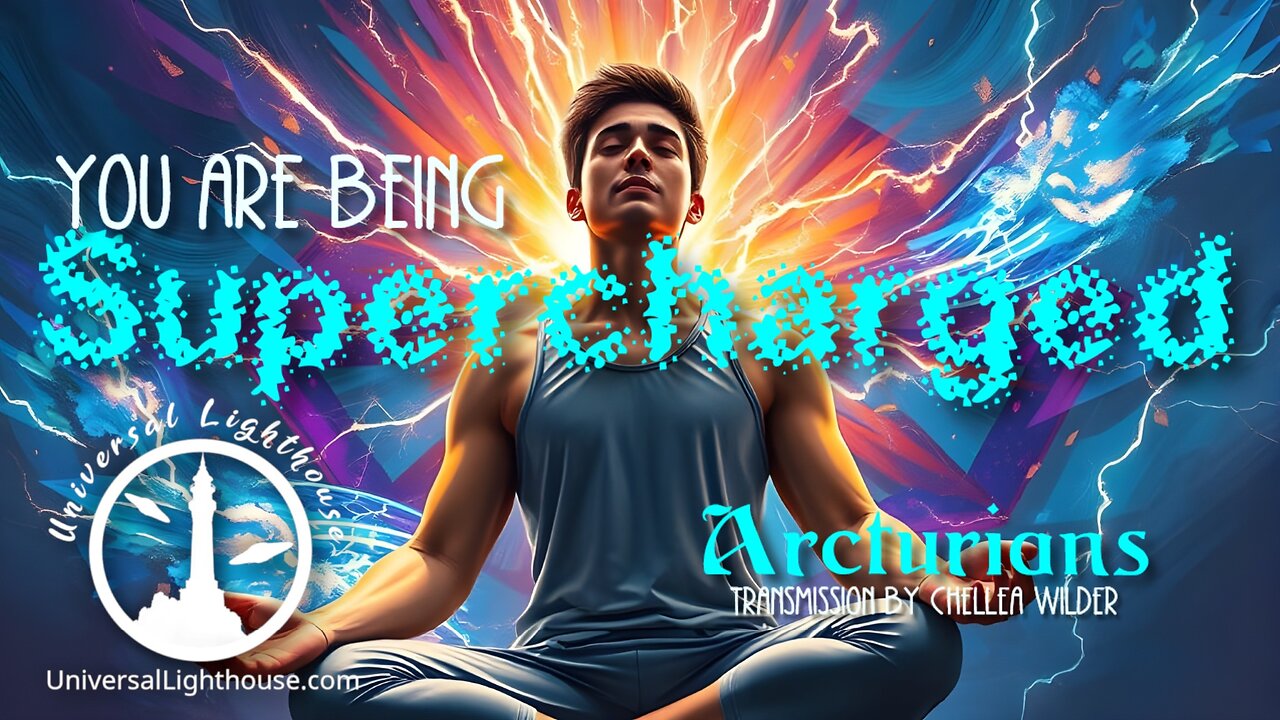 You are Being Supercharged ~ Arcturians ~ Chellea Wilder