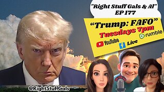 Trump Drops Another Bomb - Right Stuff Gals & Al Ep 177 "FAFO"