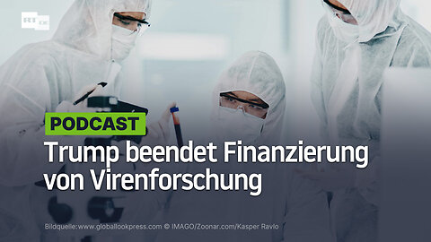 Trump beendet Finanzierung von Virenforschung