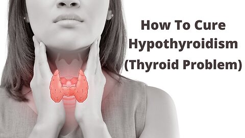 Find Out How To Eliminate Underactive Thyroid Problems ( hypothyroidism )