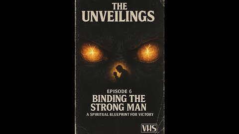 The Unveilings: Binding The Strong Man: A Spiritual Blueprint for Victory, Season 1, Episode 6