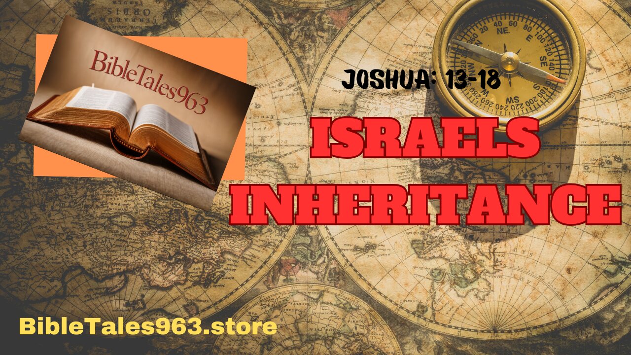Dividing the Promised Land: Joshua 13-18