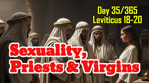 Day 35/365 - SEXUALITY | Priests & Virgins I Punishment, Consecration, Blemish
