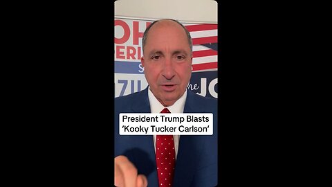 President Trump Blasts ‘Kooky Tucker Carlson’