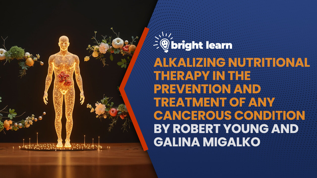 BrightLearn - Alkalizing Nutritional Therapy in the Prevention and Treatment of Any Cancerous Condition by Robert Young and Galina Migalko