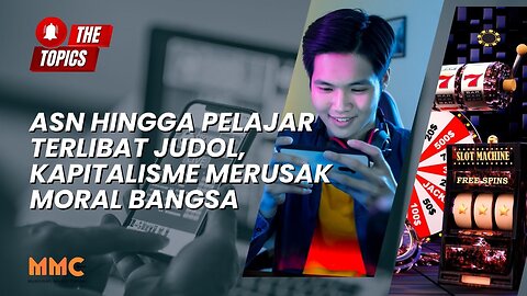 ASN Hingga Pelajar Terlibat Judol, Kapitalisme Merusak Moral Bangsa | The Topics