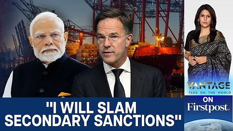NATO Chief Threatens Sanctions on India Over Russian Trade | Vantage with Palki Sharma | N18G