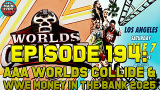 Episode 194: AAA Worlds Collide & WWE Money in the Bank 2025 (LIVE!)