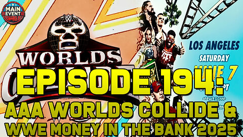 Episode 194: AAA Worlds Collide & WWE Money in the Bank 2025 (LIVE!)