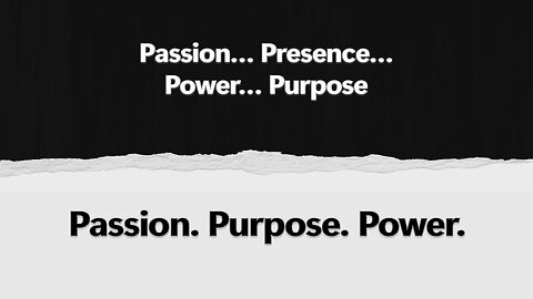 2025-04-27 - Passion. Purpose. Power. - 01 - Passion… Presence… Power… Purpose