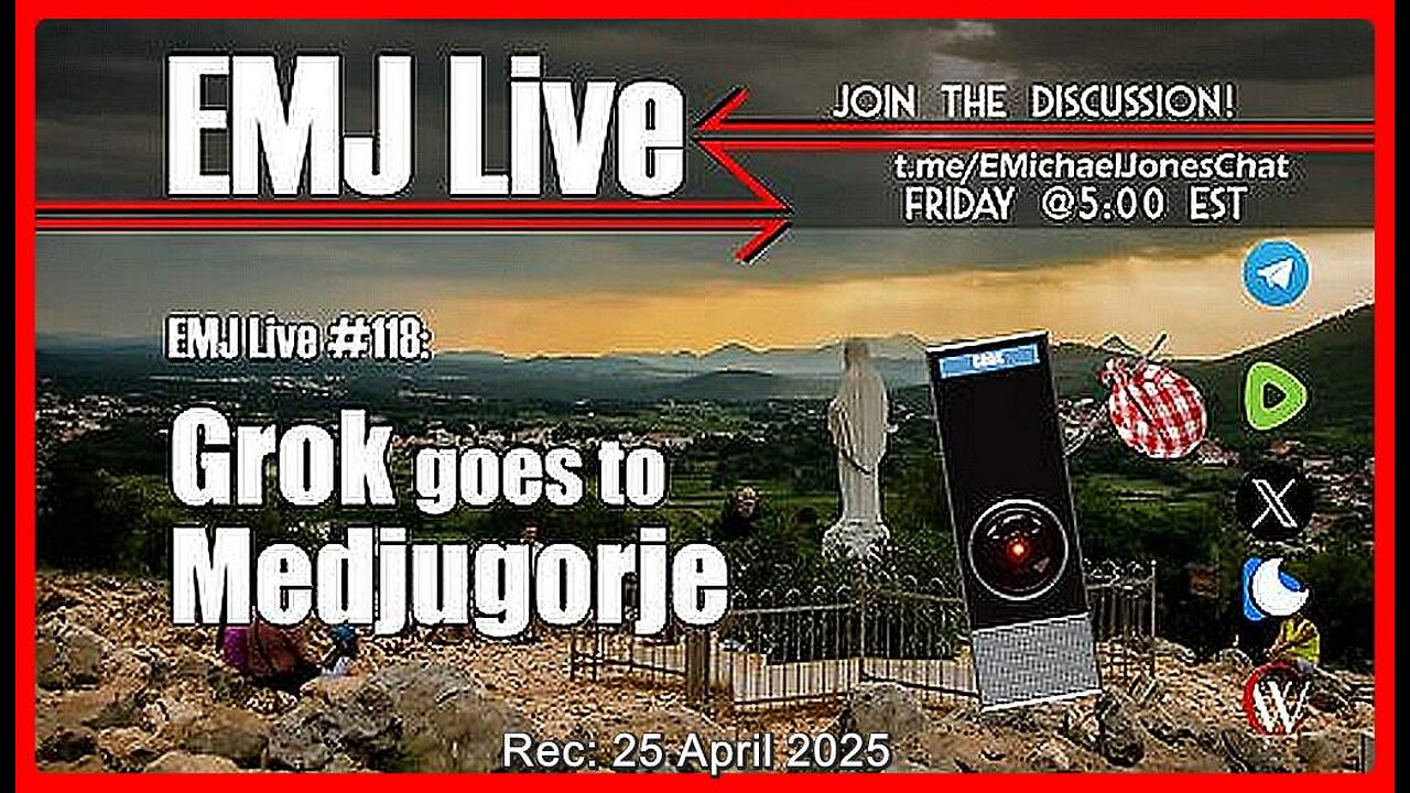 EMJ Live #118: Grok goes to Medjugorje • Dr. E. Michael Jones •🕞1h 6 min