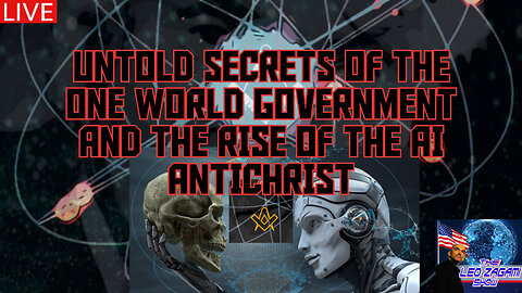 UNTOLD SECRETS OF THE ONE WORLD GOVERNMENT AND THE RISE OF THE AI ANTICHRIST