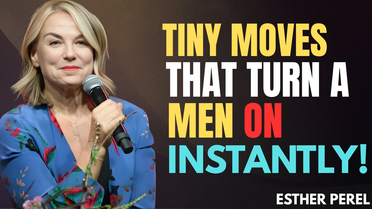 Tiny Moves That Drive Men Wild — The Secret Power of Subtle Seduction | Esther Perel