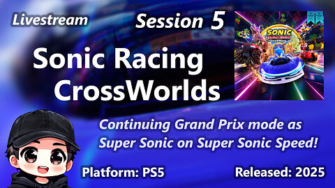 Session 5 of Sonic Racing CrossWorlds (PS5) - next Grand Prix difficulty as Super Sonic