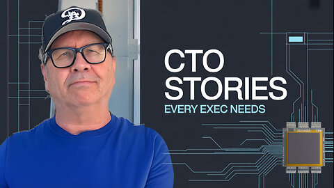CTO Stories Every Exec Needs to Hear