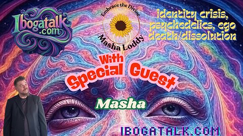 Ibogatalk podcast featuring Masha Loddy - Identity Crisis, Psychedelics, Ego Loss and Dissolution