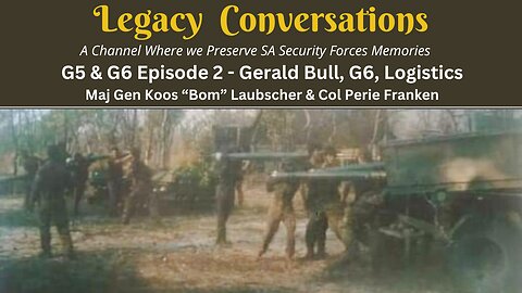 G5 en G6 Ep 2 with Maj Gen Koos "Bom" Laubscher (Rtd) and Col Perie Franken (Rtd)