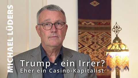 Trump – ein Irrer? - Michael Lüders