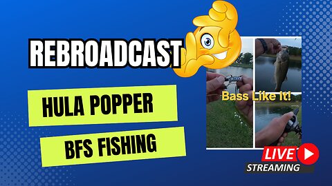 What will a Hula Popper? Let's see. #mobile #fishing #livestream #rebroadcast