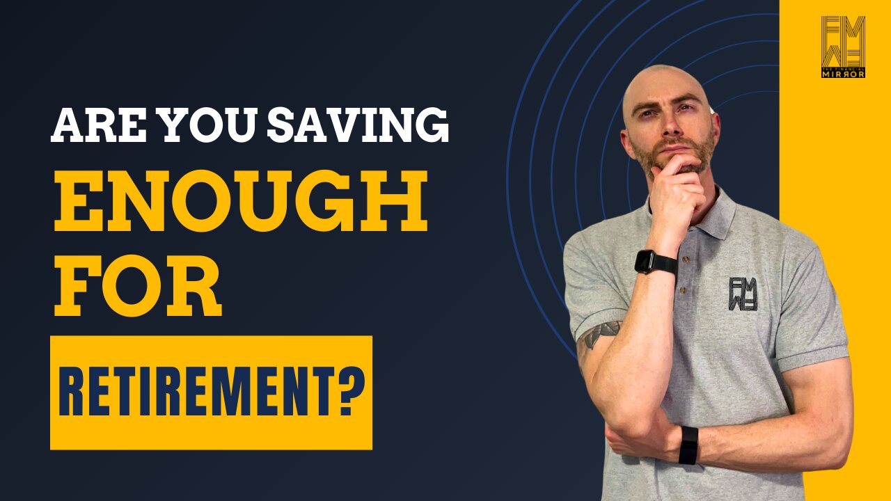 Are You Saving Enough for Retirement? | The Financial Mirror