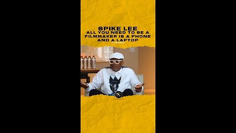 @officialspikelee All you need to be a filmmaker is a phone and a laptop