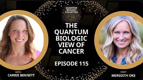 Ep 115: The Quantum Biologic View of Cancer