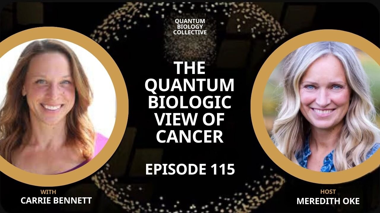 Ep 115: The Quantum Biologic View of Cancer