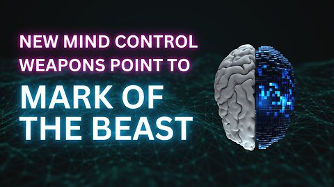 New Mind Control Weapons Point to Mark of the Beast