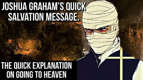 Joshua Graham's quick salvation message! The Easy Way Into Heaven!