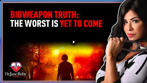 "Bioweapon Truths on Dr. Jane Ruby Show - The Worst is Yet to Come"