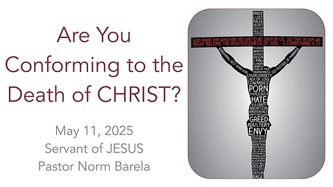 Are You Conforming to the Death of CHRIST?