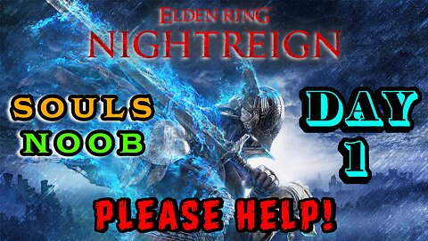 🔴LIVE - DAY 1 ELDEN RING NIGHTREIGN WITH A SOULS NOOB - PLEASE HELP!! - ACTIVE CHAT ADVICE WELCOME