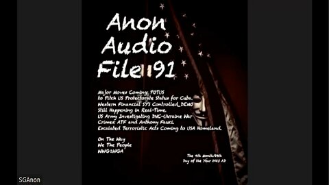 Anon Audio File 91 | Major Moves Coming - Cuba Statehood Possible, US Army Investigating Domestic Bioterrorists, US ATF and Wiesbaden Army Base, & More..