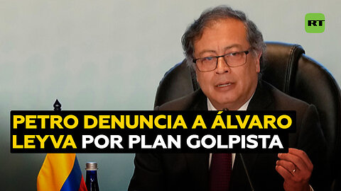 Petro denuncia penalmente a Álvaro Leyva por el plan golpista