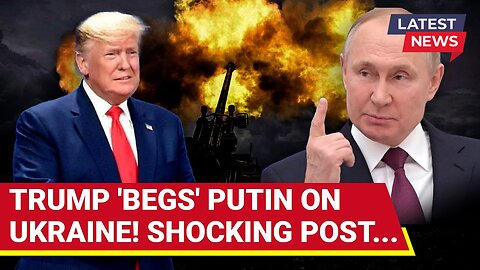 Trump’s SHOCKING Plea to Putin: ‘Massacre Like World War 2…’; Ukraine Ceasefire Deal 'Leaked'