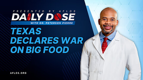 Daily Dose: 'Texas Declares War on Big Food' with Dr. Peterson Pierre