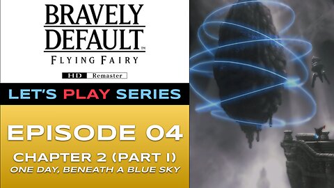 Bravely Default Flying Fairy (Switch 2) - Episode 4/16 - Let’s Play Series - Full Gameplay