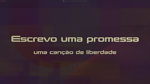 Escrevo uma promessa - uma cançao de Liberdade