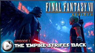Final Fantasy VII Rebirth | The Empire Strifes Back [with Mods]