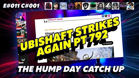 🔴The Humpday Catchup🔴E#013 C#001🔴"Ubishaft Strikes Again Part 792"