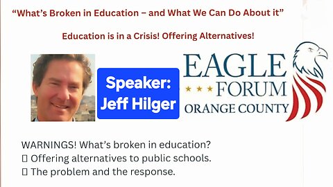 Eagle Forum O.C. Topic: "What’s Broken in Education – and What We Can Do About it”