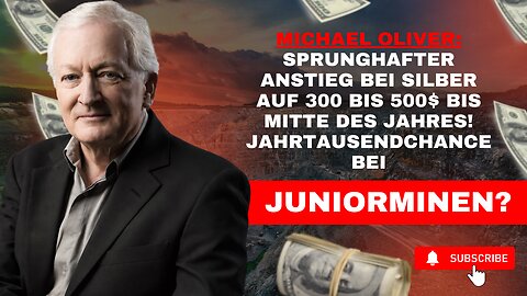 Michael Oliver: Sprunghafter Anstieg bei Silber auf 300 bis 500$ bis Mitte des Jahres!
