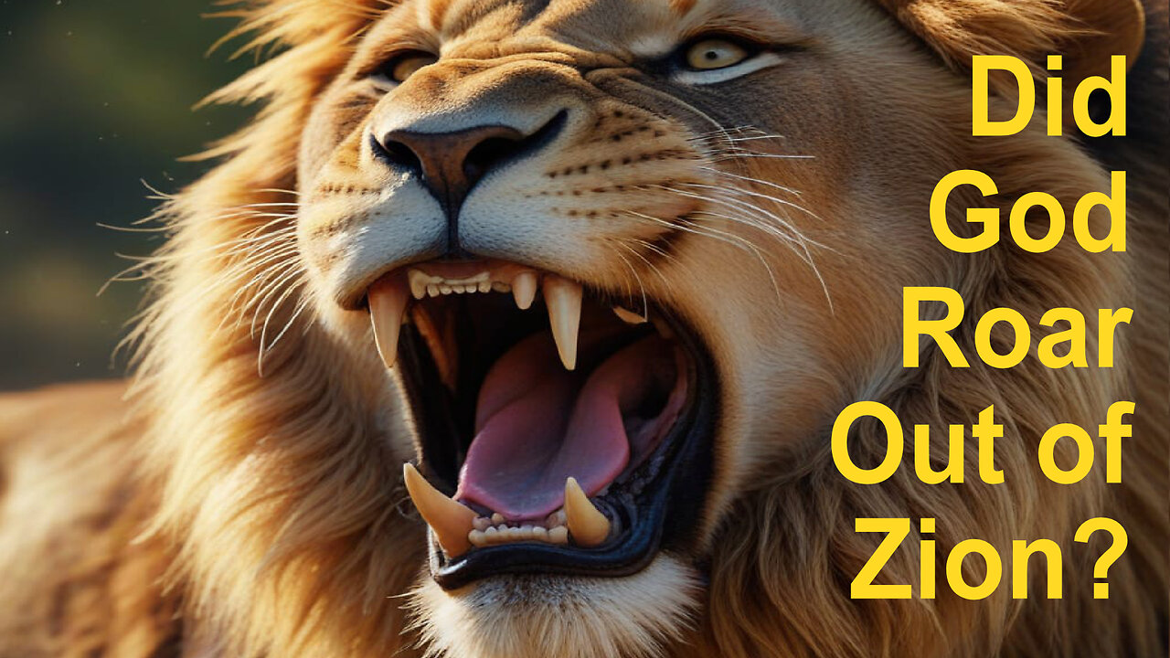 Did God Roar Out of Zion?
