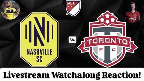 Nashville SC Vs. Toronto FC Livestream Watchalong Reaction