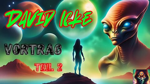 Es ist Zeit aufzustehen - Vortrag von David Icke auf deutsch Teil 2💚👽🛸