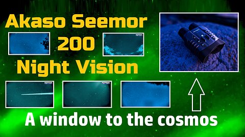 Akaso Seemor-200 Night Vision Goggles; A Window To The Cosmos