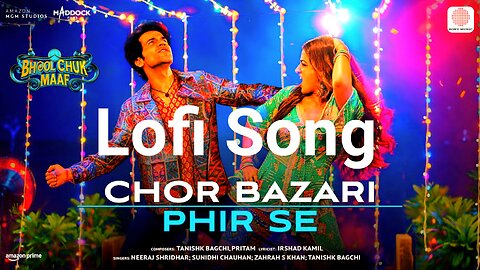 Chor Bazari Phir Se Lofi Song | Bhool Chuk Maaf | Rajkummar, Wamiqa | Pritam, Tanishk, Irshad
