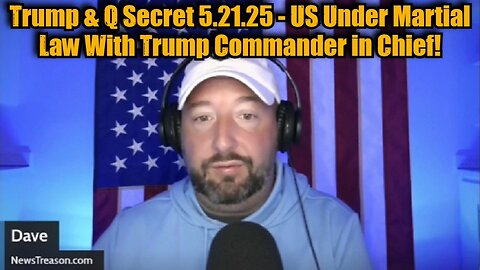 NewsTreason: Trump & Q Secret 5.21.25 - US Under Martial Law With Trump Commander in Chief!